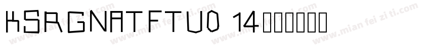 KSRGNATFTU0 14字体转换